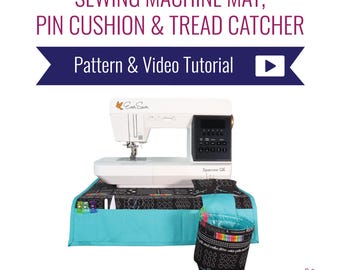 Sewing Machine Mat, Pin Cushion & Thread Catcher - Downloadable PDF Sewing Pattern and Video Tutorial