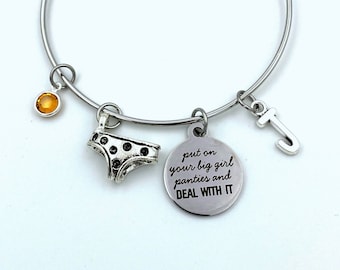Put on your big girl panties and deal with it Bracelet, BFF Gift, Best Friend Girlfriend Gift Jewelry, Silver Charm Bangle initial letter