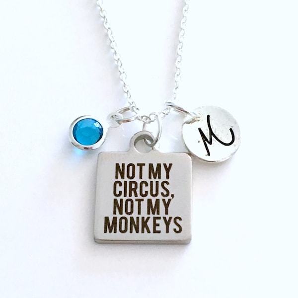 Not my Circus, Not my Monkeys Necklace / Retirement Gift for Women Jewelry / Funny Joke for Busy Mom Present / Boss or Coworker Gift