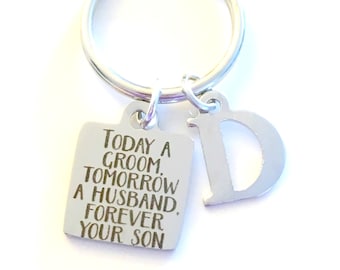 Gift for Grooms Parents, Today a groom, tomorrow a husband, forever your son Key Chain, Mother or Father of Groom present, Keyring, keychain