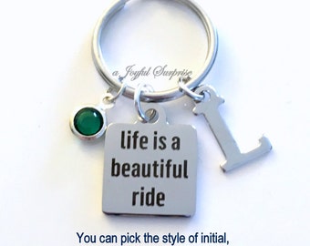 Life is a beautiful ride Key chain, Quote Keychain Keyring, Gift for daughter Personalized Initial Birthstone birthday Christmas present her