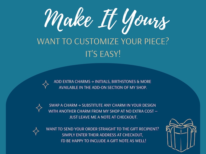 May include: A teal graphic with white script reading "Make It Yours" and text below. The image details how to customize a piece with extra charms, swapping charms, and sending orders to gift recipients. A gift box illustration is in the bottom right.
