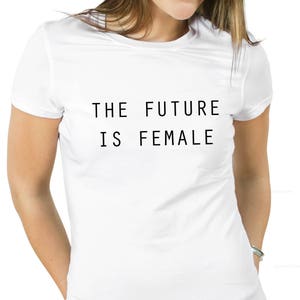 Feminist t-shirt, The future is female, feminist shirt, Feminist gift, gender equality, female tshirt, feminist t-shirts, feminist slogans image 1