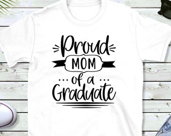 Proud Mom of a graduate, Graduation shirt, graduate gift, 2019 graduate shirt, gift for son who graduate, gift for daughter who graduate