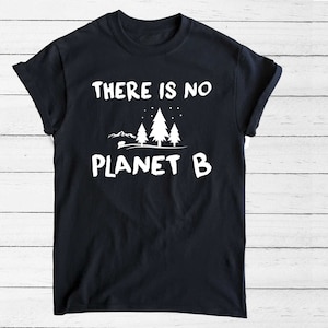 May include: Black t-shirt with white text that reads "THERE IS NO PLANET B" and a graphic of three pine trees and a small camper.