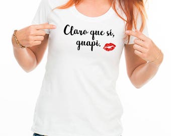 Camiseta Claro que sí guapi: Regalo divertido con frase en español