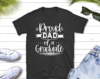 Proud Dad of a graduate, father of graduat, Graduation shirt, graduate gift, gift for son who graduate, gift for daughter who graduate