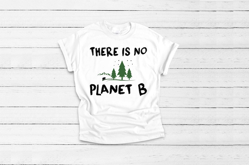 May include: White t-shirt with a black graphic that says "THERE IS NO PLANET B" with a green illustration of trees and a small black bear.