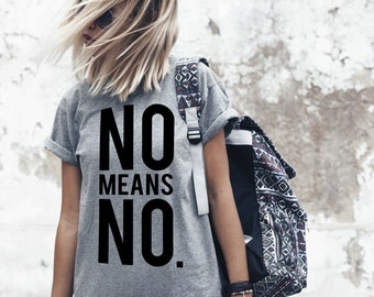 Feminist Slogan T-Shirt: No Means No, Womens Rights