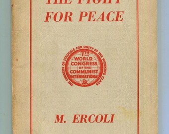 La lucha por la paz: Informe sobre los preparativos para la guerra imperialista y las tareas de la Internacional Comunista, por M. Ercoli, 1935.