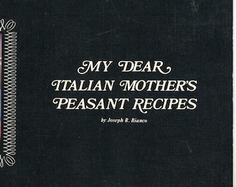 My Dear Italian Mother's Peasant Recipes by Joseph R Bianco 1977 1st Ed cookbooks cooking Italy