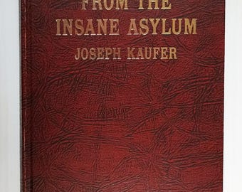 From the Insane Asylum by Joseph Kaufer 1966 1st Ed