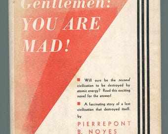 Gentlemen: You Are Mad! by Pierrepont B Noyes 1946 science fiction