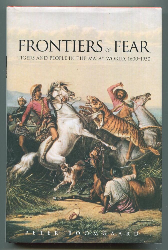 Frontiers of Fear: Tigers and People in the Malay World, 1600-1950 by Peter Boomgaard 2001 1st Ed history Malaysia belief ritual Asia