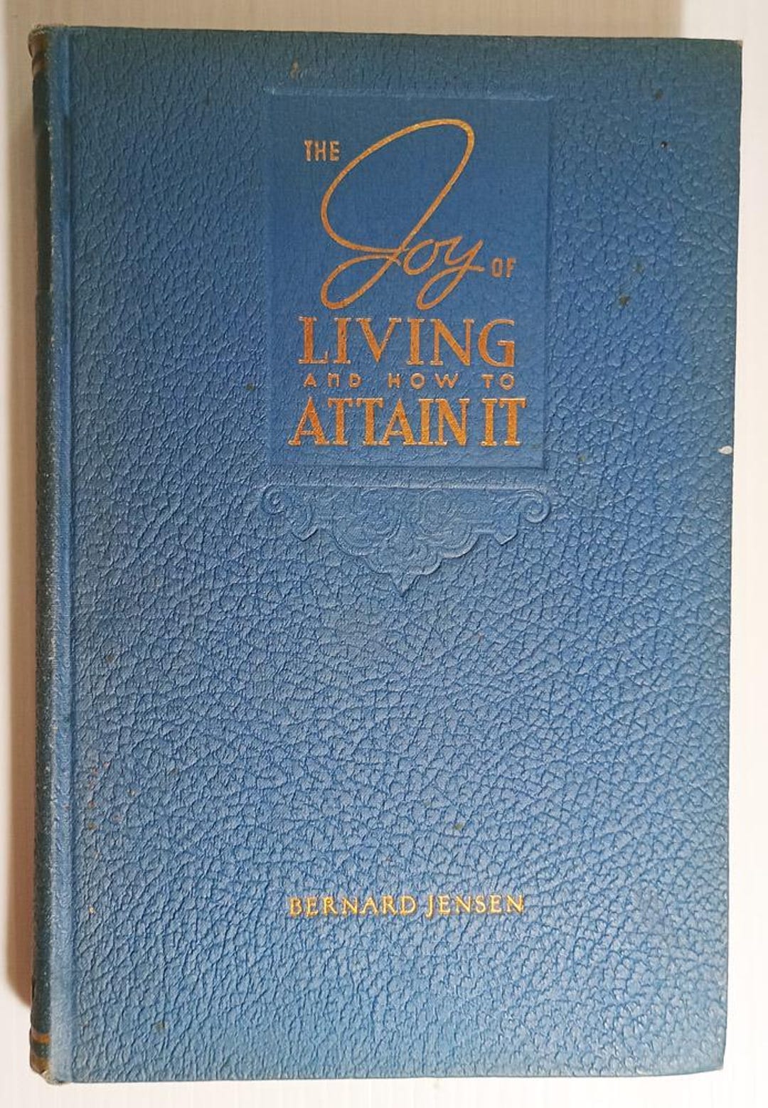 The Joy of Living and How to Attain It by Bernard Jensen 1953 Health ...