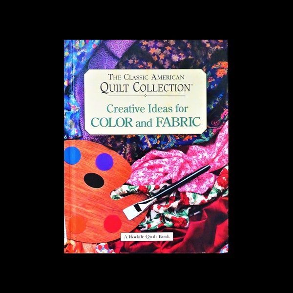 Creative Ideas for Color and Fabric Classic American Quilt Collection by Susan McKelvey 1996 Color Theory for Quilters Quilt Color Choices