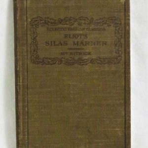 Eliot&#39;s Silas Marner Eclectic English Classics Edited by McKitrick Copyright 1911 by American Book Company Mary Ann Evans as George Eliot