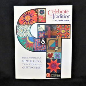 Celebrate the Tradition with C and T Publishing 2003 Collector's Edition 20th Anniversary With New Blocks Tips and Stories from Top Quilters