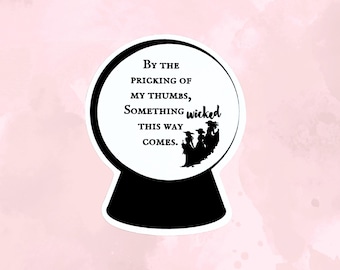 Macbeth Wyrd Sisters Sticker: Shakespeare Quote, Crystal Ball - Glossy Vinyl
