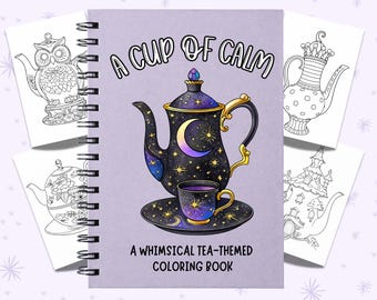 A Cup of Calm Coloring Book – Whimsical Tea-Themed Teapots & Teacups, Cozy Relaxing Adult Coloring Pages (51 PDF and JPG Files)