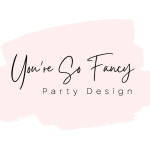 May include: A logo design featuring the text "You're So Fancy" in elegant black script, with "Party Design" below in a simpler font. The text is set against a soft pink brushstroke background on a white canvas.