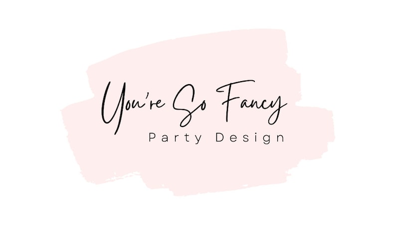 May include: A logo design featuring the text "You're So Fancy" in elegant black script, with "Party Design" below in a simpler font. The text is set against a soft pink brushstroke background on a white canvas.