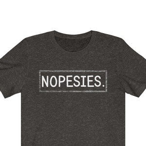 Funny Graphic Nope Shirt Funny Motivational Shirt, Nopesies T-shirt Nope Shirt, Mother&#39;s Father&#39;s Day Shirt With Sayings Birthday Christmas