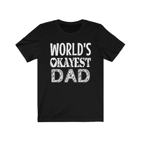 Okayest Dad T-shirt Funny Dad 