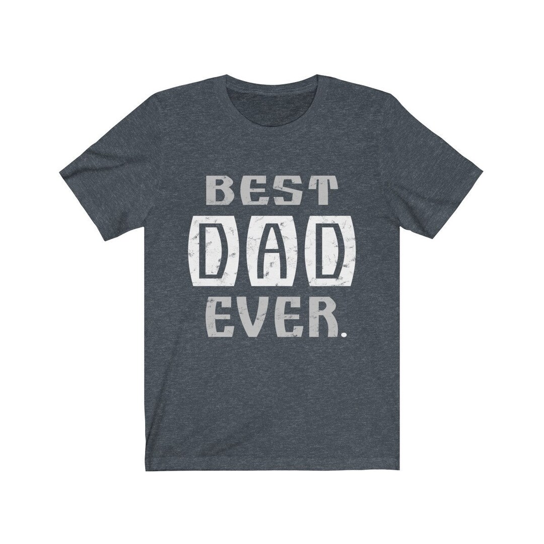 Gifts for Dad Best Dad Ever T-shirt Father's Day Gifts - Etsy