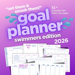 May include: A purple and white "Goal Planner Swimmers Edition 2026" with the text "set them & smash them!" and "35+ printable PDF letter size pages." The planner includes pages for goals, action, and reviews.