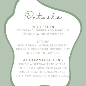 May include: A wedding details card with a sage green background and a white, organic-shaped frame. The card includes information about the reception, attire, and accommodations, with a website address for booking.