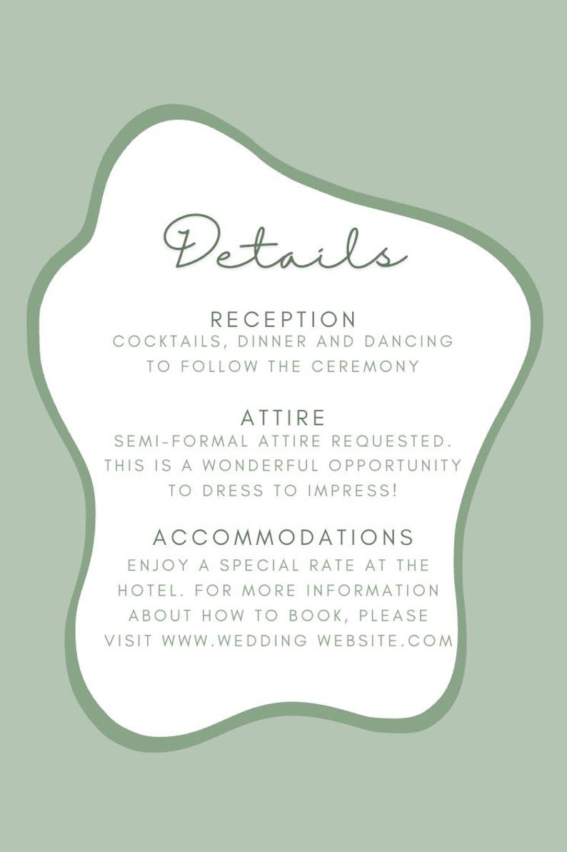 May include: A wedding details card with a sage green background and a white, organic-shaped frame. The card includes information about the reception, attire, and accommodations, with a website address for booking.