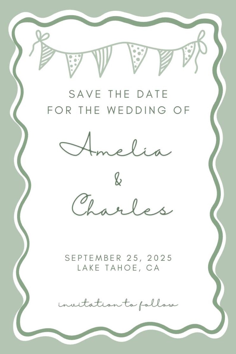 May include: A sage green wedding announcement with a white border and banner illustration. The text reads "Save the Date" followed by the names Amelia & Charles, and the date September 25, 2025, in Lake Tahoe, CA.