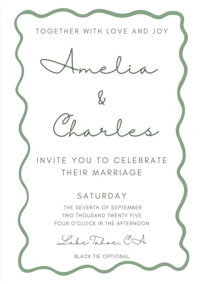 May include: Wedding invitation with a white background and a sage green wavy border. The text reads "Together with Love and Joy," followed by the names "Amelia & Charles." Details include the date, time, and location: Lake Tahoe, CA. "Black Tie Optional" is also noted.