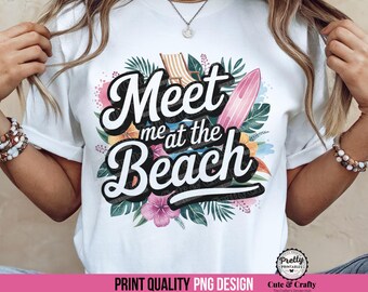 Meet Me at The Beach PNG: Sublimation Design, Summer Vibes PNG, Beach Vacation, Surfing Design png, Ocean Coastal Sublimation, Beach Girl