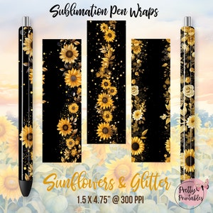 May include: Four sublimation pen wraps featuring a sunflower and glitter design. The wraps are 1.5 inches by 4.75 inches and are 300 pixels per inch.