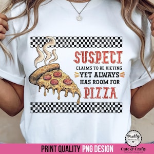 Funny Sarcastic Pizza PNG: Shirt Sublimation Design, Suspect Claims, Pizza Party PNG, Food Sublimation, Pizza Gifts Pizza Lover Husband PNG