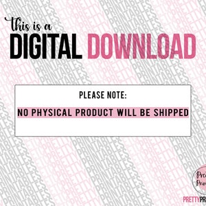 May include: Pink and gray digital download graphic with the text "This is a DIGITAL DOWNLOAD" in black text. The text "PLEASE NOTE: NO PHYSICAL PRODUCT WILL BE SHIPPED" is in a white box with a pink border. The bottom of the graphic has the text "Pretty Printables" in a pink circle with a butterfly graphic.