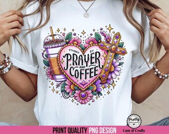 Powered by Prayer & Coffee: Christian Shirt Sublimation Design PNG, Christian Girl Shirt PNG, Coffee Lover Shirt, Prayer PNG, Godly Gifts