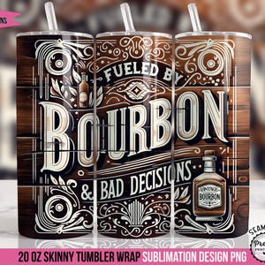 Funny Bourbon Tumbler Wrap: 20 oz Alcohol Sublimation Design, Fueled by Bourbon Quote, Whiskey Tumbler Wrap for Men, Bourbon Lover Gift PNG
