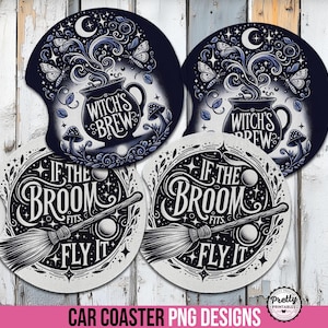 May include: Four car coasters with a witchy theme. Two feature a black and white design with a cauldron that says "Witch's Brew". The other two say "If the broom fits, fly it" with a broom graphic. The coasters are on a wooden background.