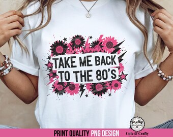 Take me Back to the 80s PNG: Pink Gen X Sublimation Design, Made in the 80s Nostalgia, Retro 80s Shirt Design, I Love the 80s, 80s Mug PNG