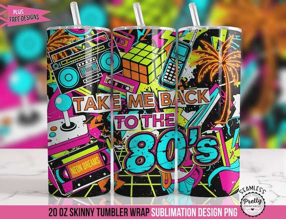 Retro 80s Tumbler Wrap: Take Me Back to the 80s 20 Oz Sublimation