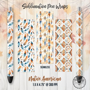 May include: Four sublimation pen wraps with Native American designs. The designs feature feathers, arrows, and geometric patterns in shades of blue, orange, and brown on a white background. The text "SEAMLESS" is visible on one of the wraps. The text "Native American 1.5 X 4.75" @ 300 PPI" is visible below the wraps.