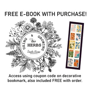 May include: Black and white illustration of herbs and flowers surrounding a circle with the text "Using & Growing Herbs" and the logo "Smoke Camp Crafts". A free e-book is included with purchase and access is provided with a coupon code on a decorative bookmark.