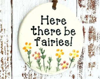 Here There Be Fairies Garden Sign.