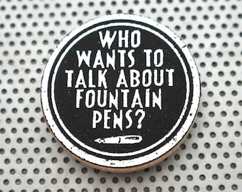 Fountain pens pin 1.5" pinback button. Calligraphy nerd inks nibs handwriting. Handmade art funny badge flair quote in silver foil on black.