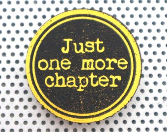 Bookworm 1.5" pin. Just One More Chapter. Pinback button for compulsive readers. Book art literary badge library print black gold flair