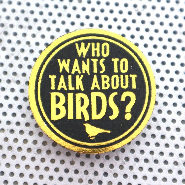 Bird nerd button 1.5" pinback. Handmade ornithology art birding funny twitching badge twitcher flair birder quote in gold foil on black