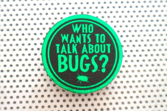 Bug nerd pin 1.5" pinback button. Handmade insect art entomology print entomologist badge beetle flair specimen quote spider butterfly wasp